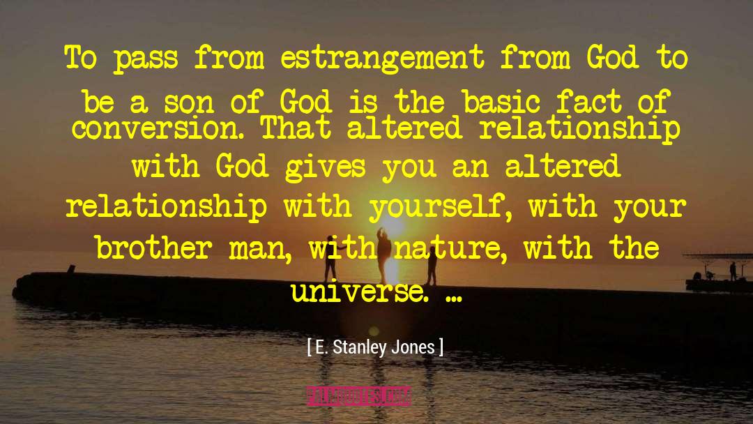 E. Stanley Jones Quotes: To pass from estrangement from