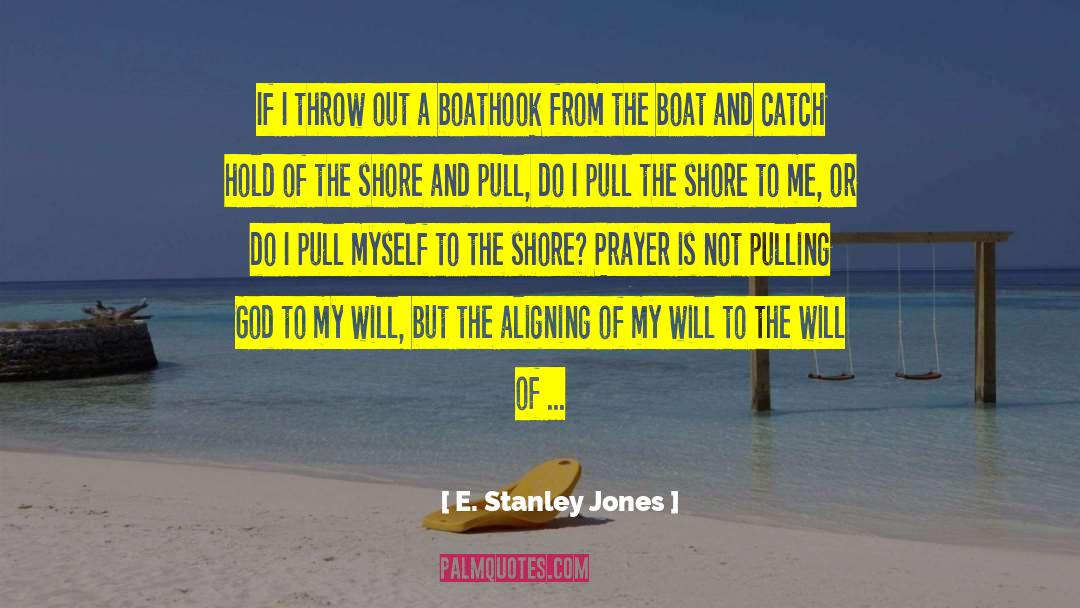 E. Stanley Jones Quotes: If I throw out a