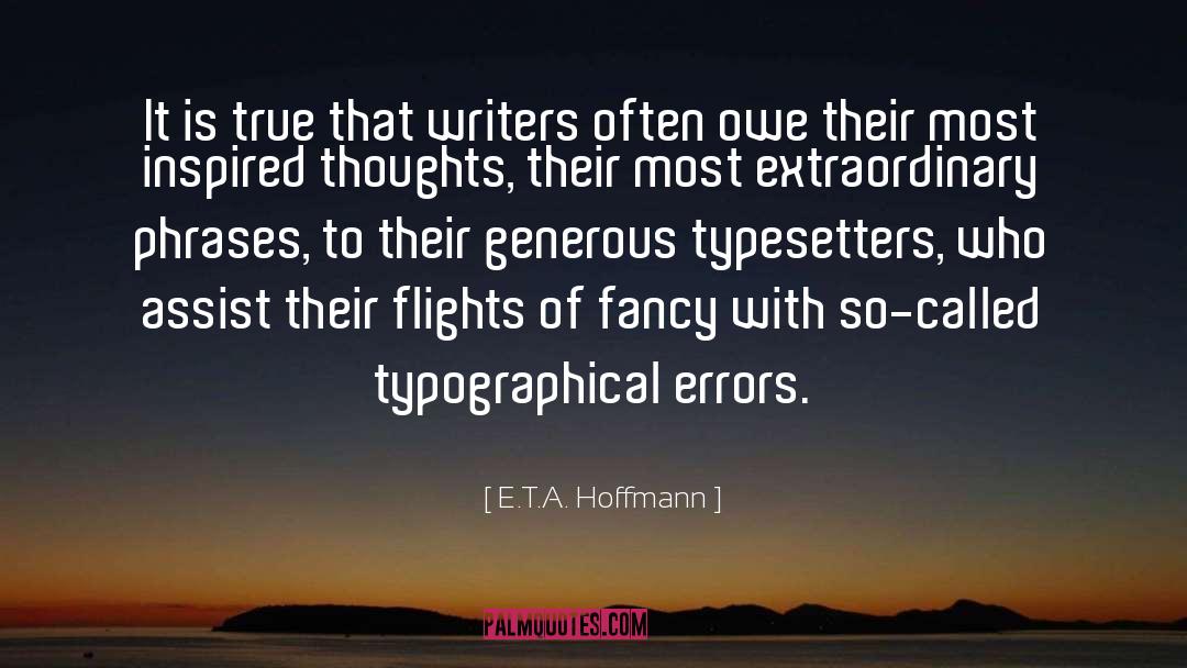 E.T.A. Hoffmann Quotes: It is true that writers