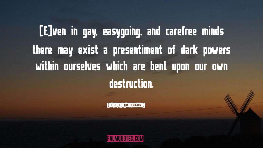 E.T.A. Hoffmann Quotes: [E]ven in gay, easygoing, and