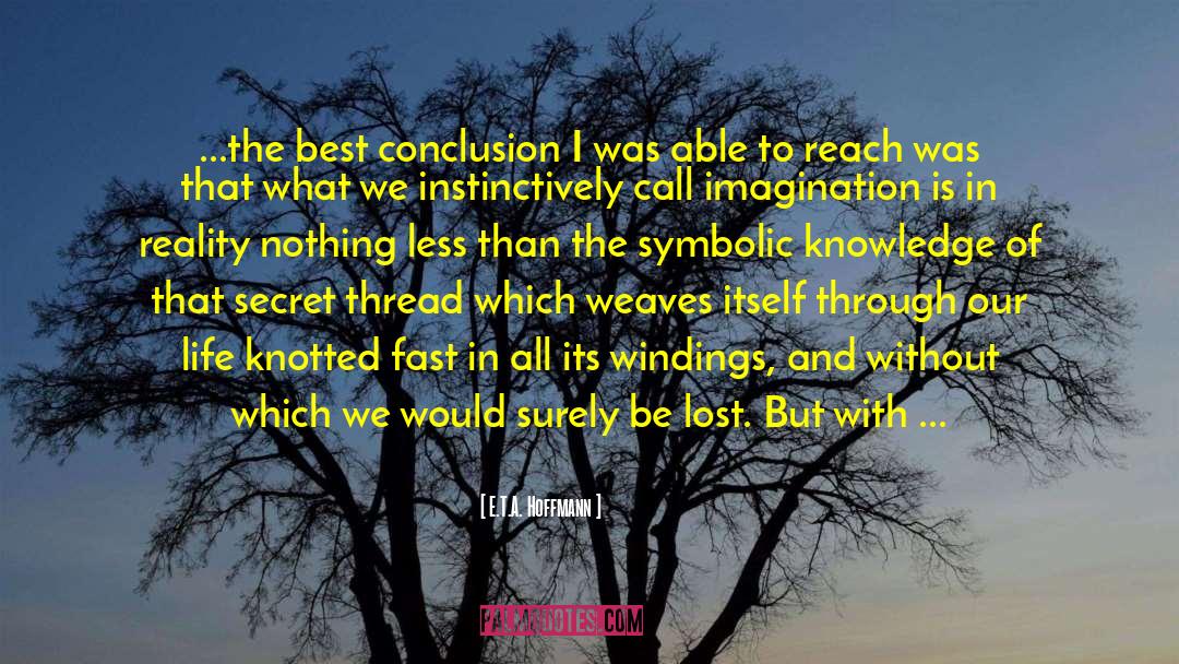 E.T.A. Hoffmann Quotes: ...the best conclusion I was