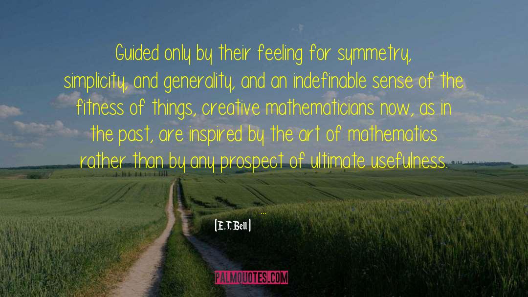 E. T. Bell Quotes: Guided only by their feeling