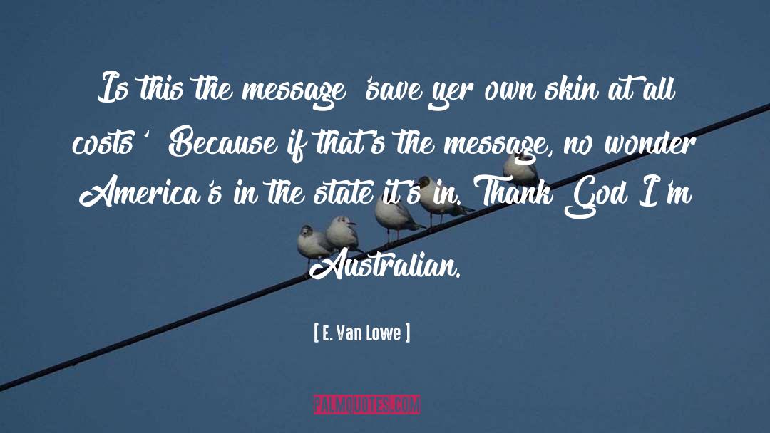 E. Van Lowe Quotes: Is this the message 'save