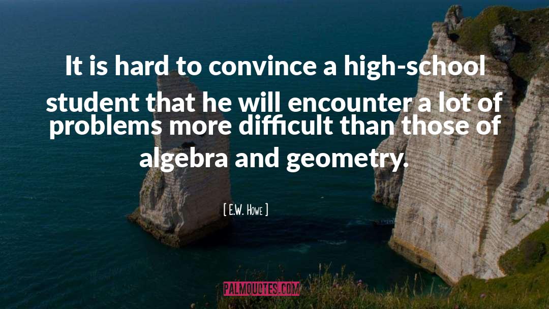 E.W. Howe Quotes: It is hard to convince