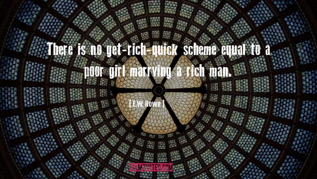 E.W. Howe Quotes: There is no get-rich-quick scheme