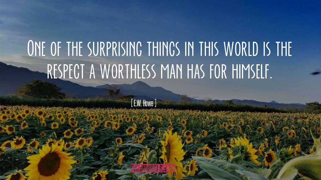 E.W. Howe Quotes: One of the surprising things