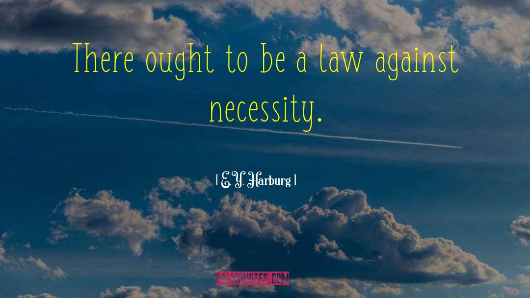 E.Y. Harburg Quotes: There ought to be a