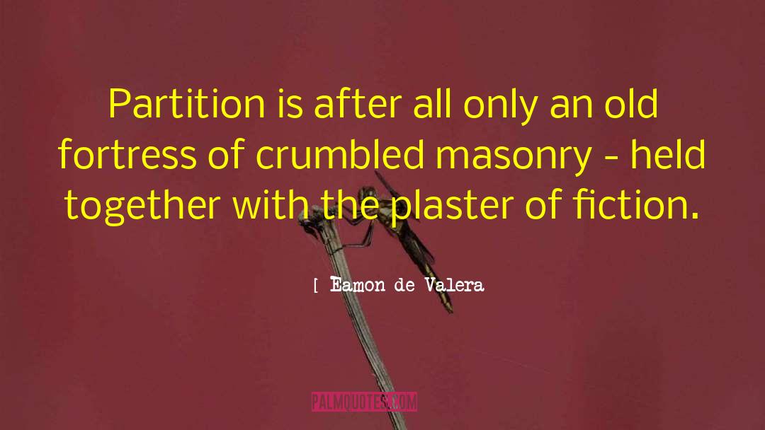 Eamon De Valera Quotes: Partition is after all only