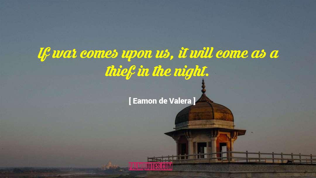 Eamon De Valera Quotes: If war comes upon us,