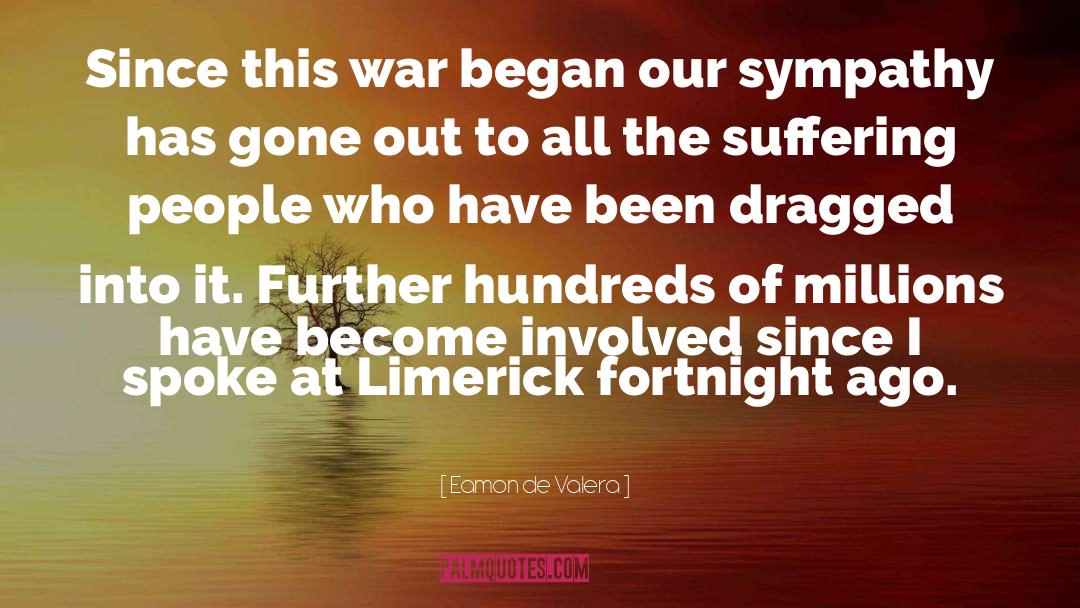 Eamon De Valera Quotes: Since this war began our