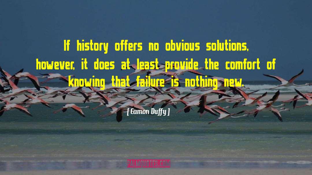 Eamon Duffy Quotes: If history offers no obvious