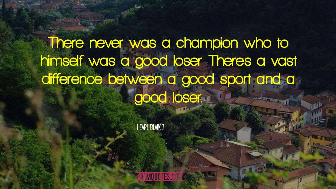 Earl Blaik Quotes: There never was a champion