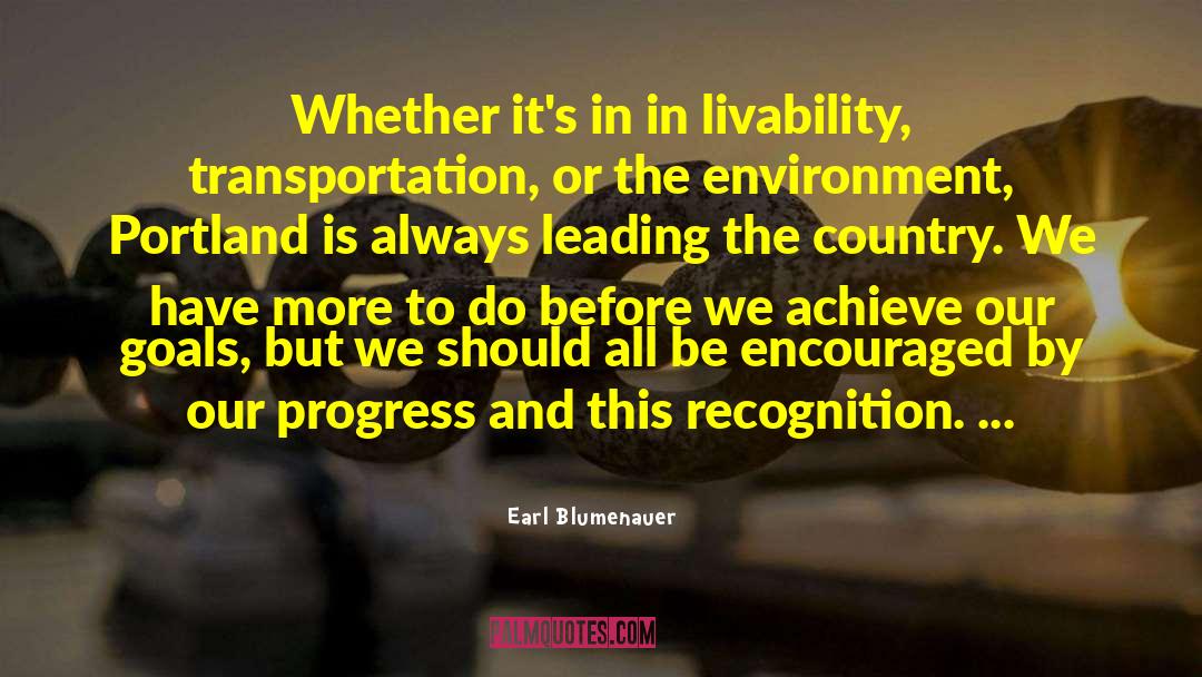 Earl Blumenauer Quotes: Whether it's in in livability,