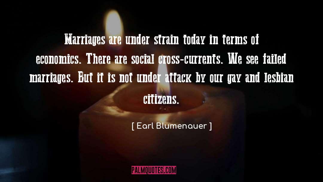 Earl Blumenauer Quotes: Marriages are under strain today
