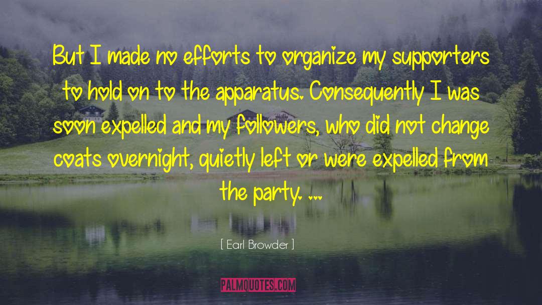 Earl Browder Quotes: But I made no efforts