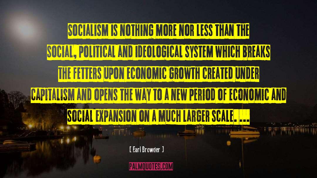 Earl Browder Quotes: Socialism is nothing more nor