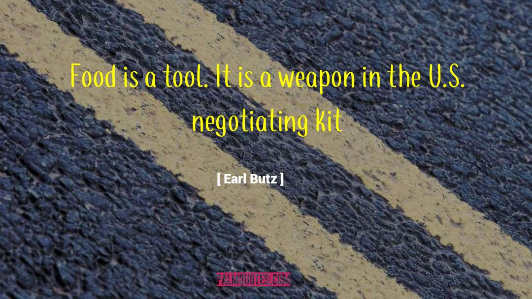 Earl Butz Quotes: Food is a tool. It