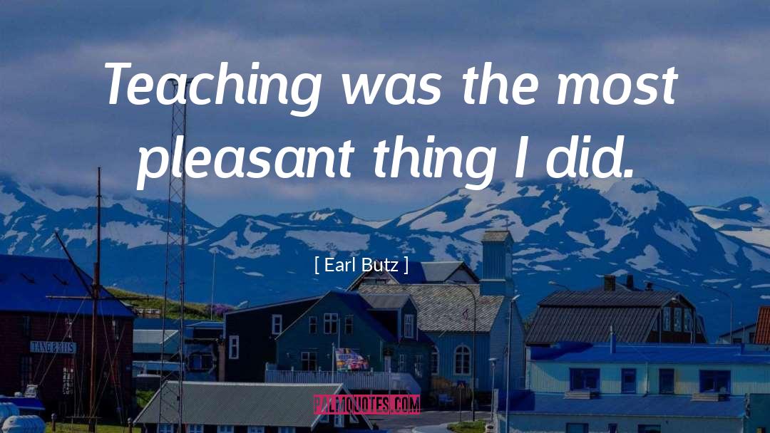 Earl Butz Quotes: Teaching was the most pleasant