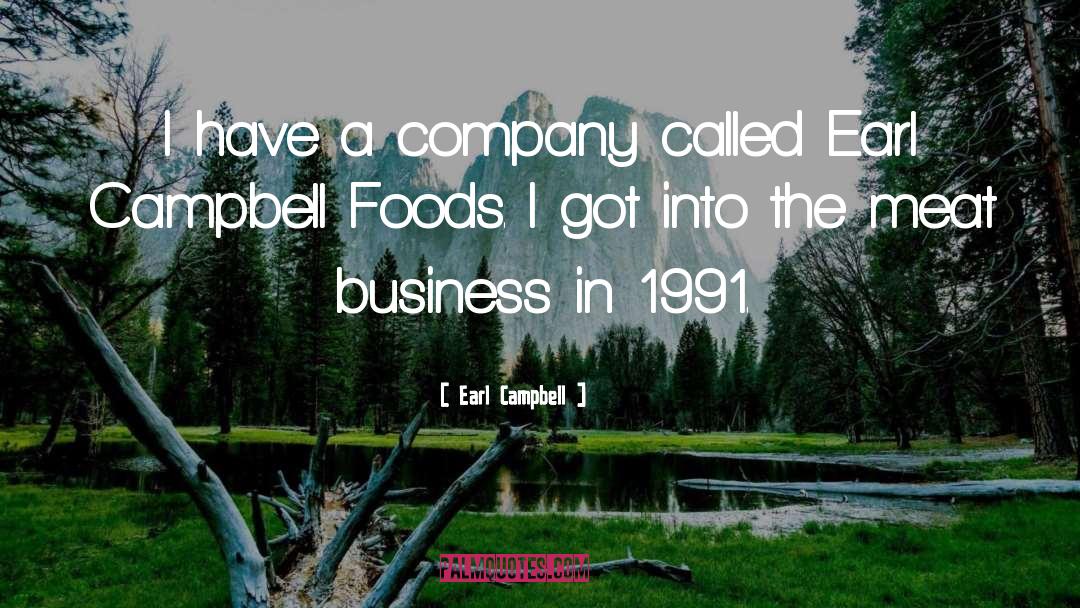 Earl Campbell Quotes: I have a company called