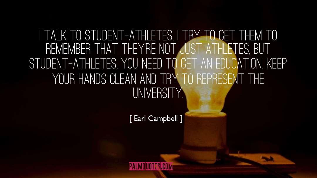 Earl Campbell Quotes: I talk to student-athletes. I