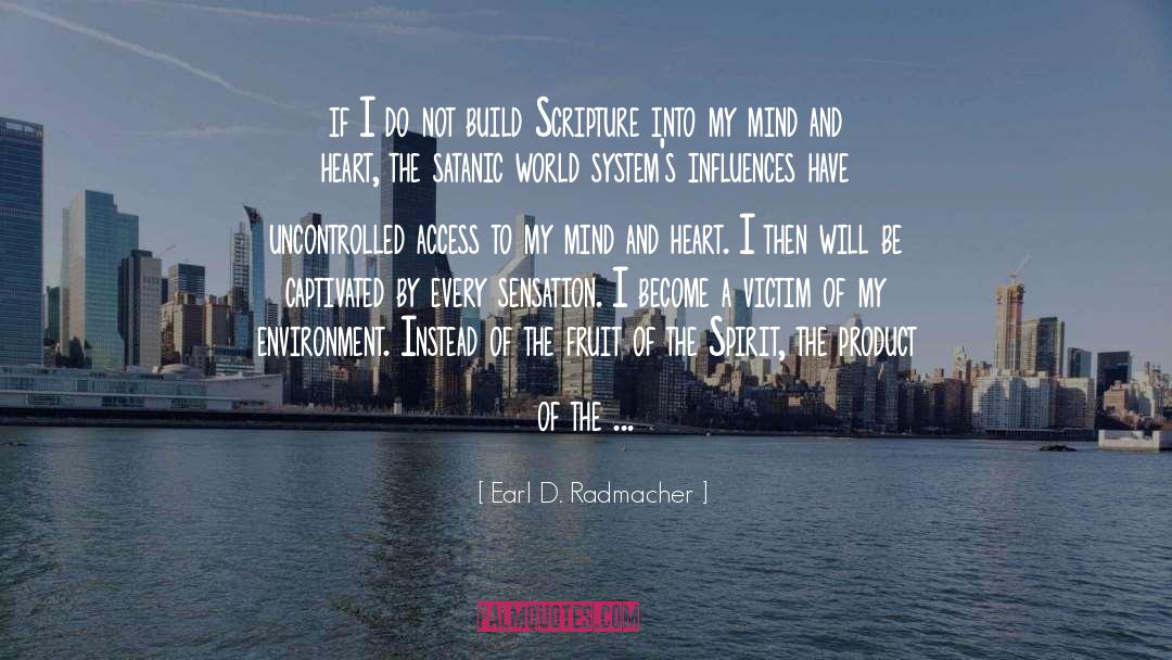 Earl D. Radmacher Quotes: if I do not build
