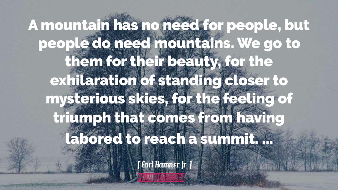 Earl Hamner, Jr. Quotes: A mountain has no need