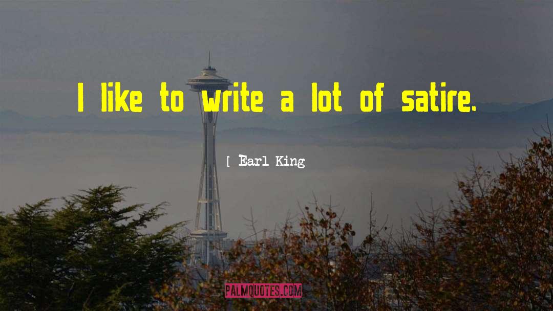 Earl King Quotes: I like to write a