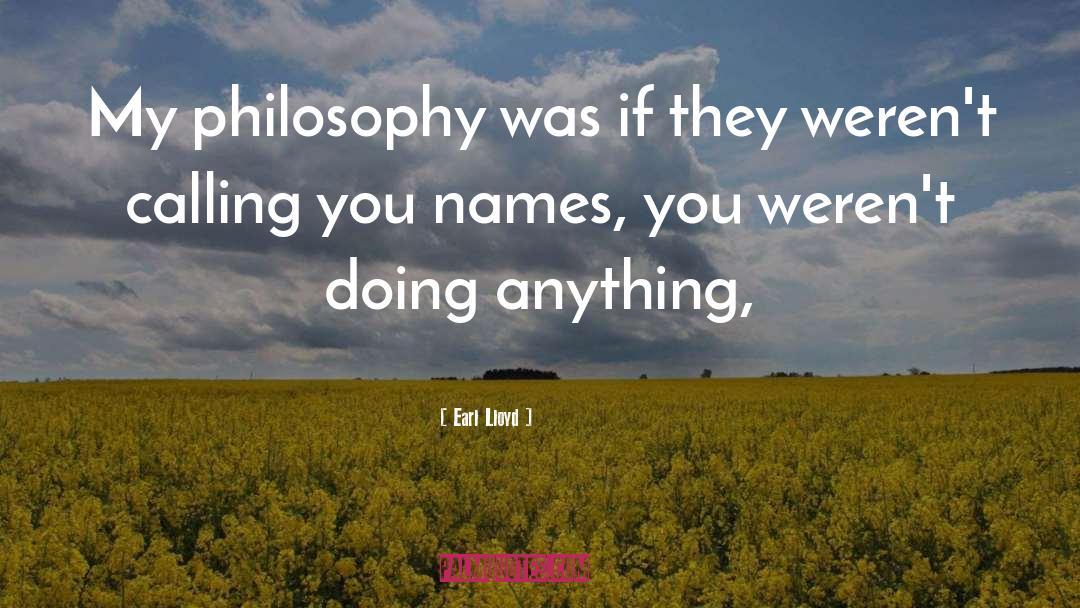 Earl Lloyd Quotes: My philosophy was if they