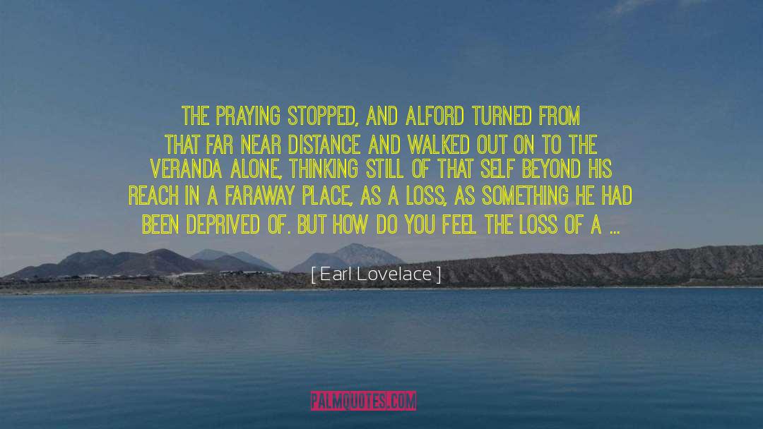 Earl Lovelace Quotes: The praying stopped, and Alford