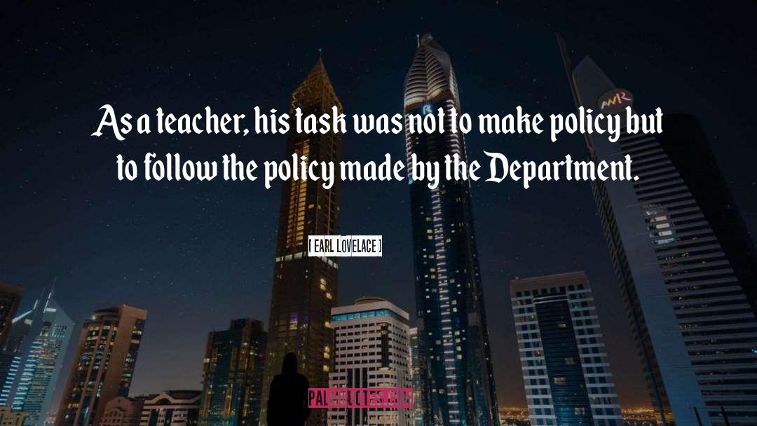 Earl Lovelace Quotes: As a teacher, his task