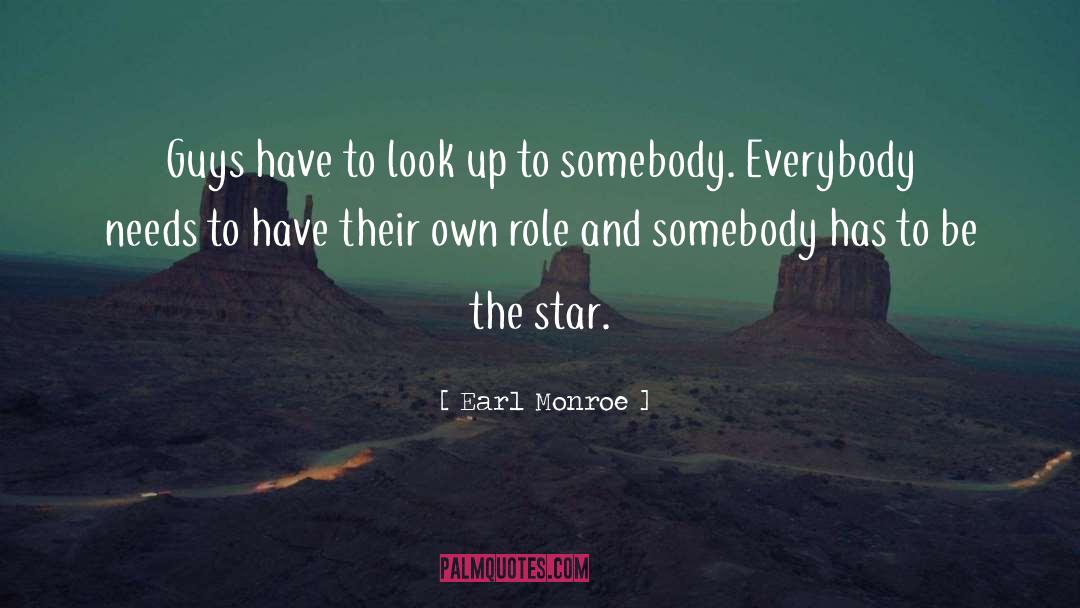 Earl Monroe Quotes: Guys have to look up