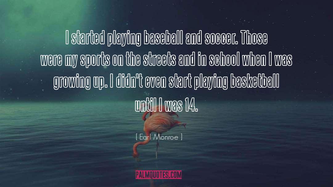 Earl Monroe Quotes: I started playing baseball and