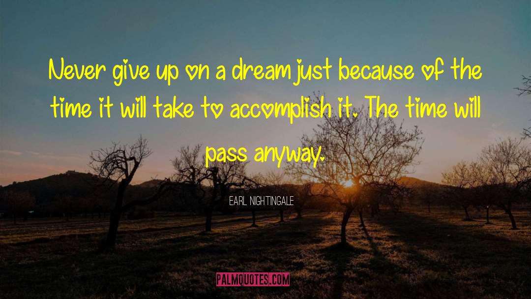 Earl Nightingale Quotes: Never give up on a