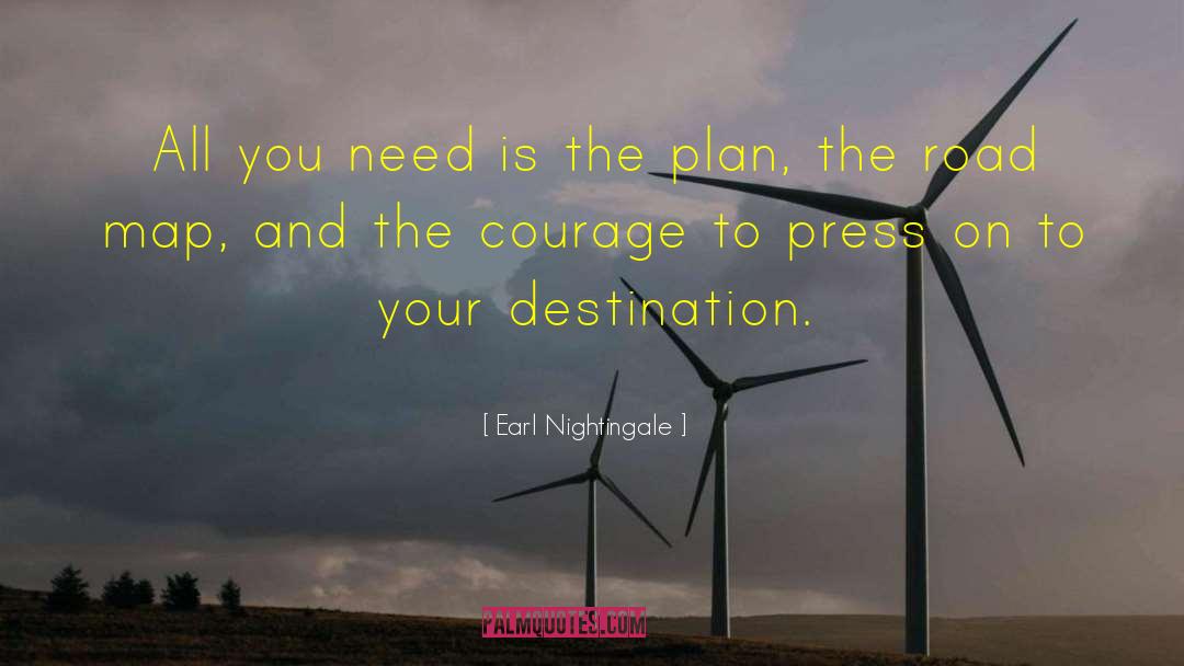Earl Nightingale Quotes: All you need is the