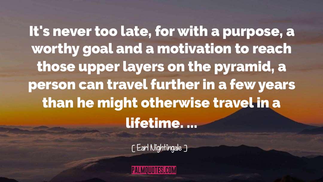 Earl Nightingale Quotes: It's never too late, for