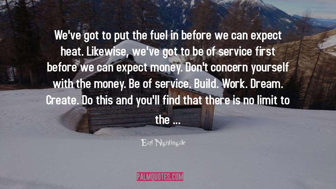 Earl Nightingale Quotes: We've got to put the