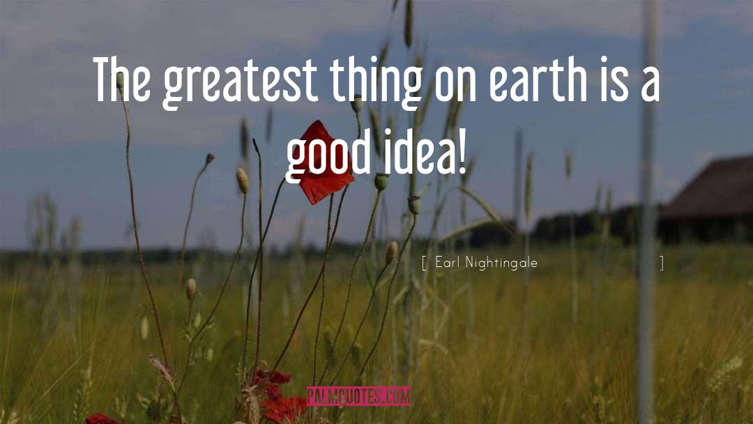 Earl Nightingale Quotes: The greatest thing on earth