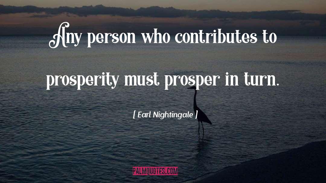 Earl Nightingale Quotes: Any person who contributes to