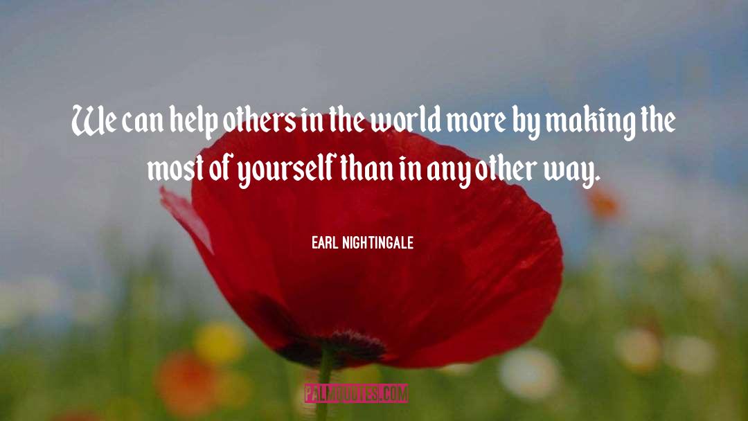 Earl Nightingale Quotes: We can help others in