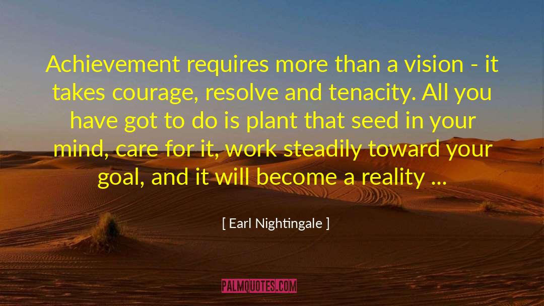 Earl Nightingale Quotes: Achievement requires more than a