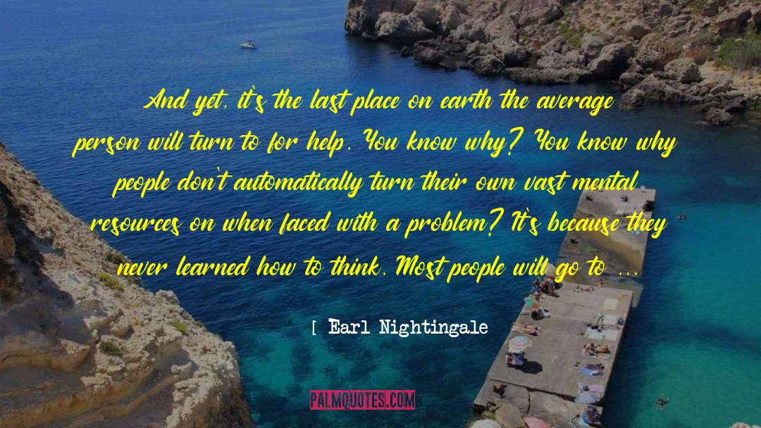 Earl Nightingale Quotes: And yet, it's the last