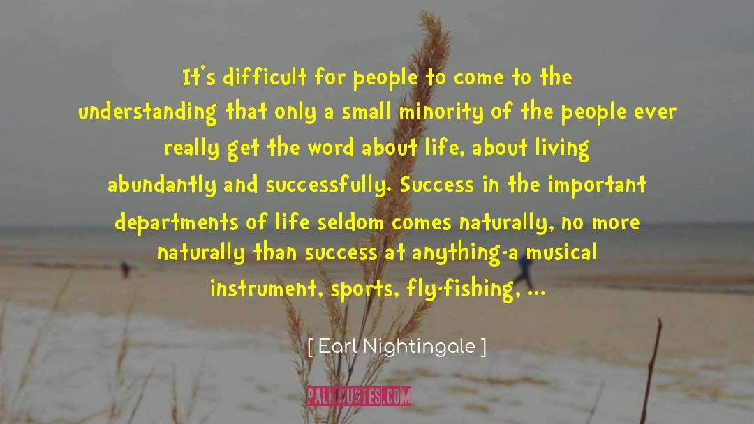 Earl Nightingale Quotes: It's difficult for people to