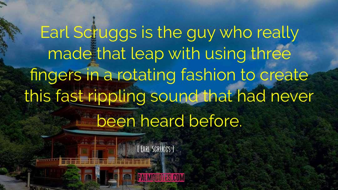 Earl Scruggs Quotes: Earl Scruggs is the guy