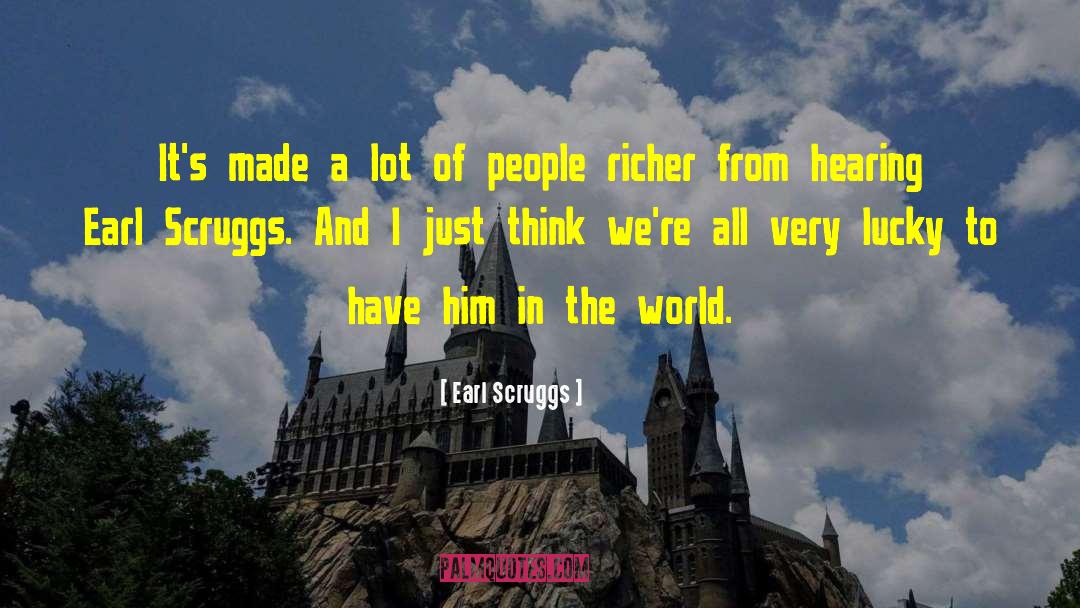 Earl Scruggs Quotes: It's made a lot of