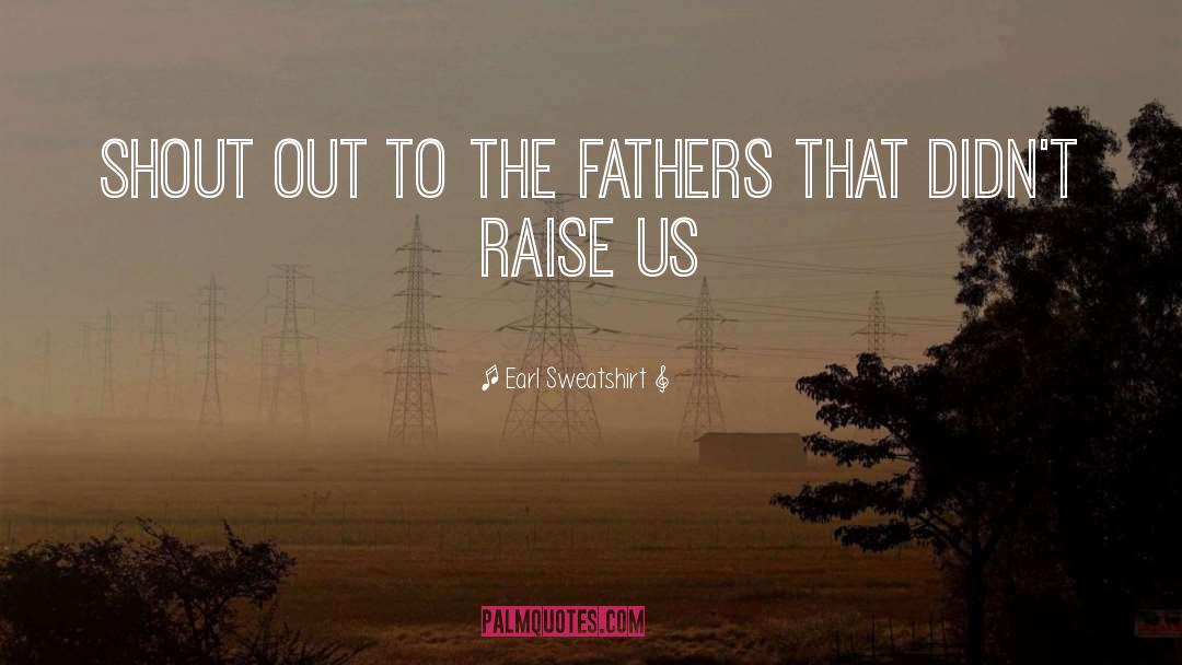 Earl Sweatshirt Quotes: Shout out to the fathers