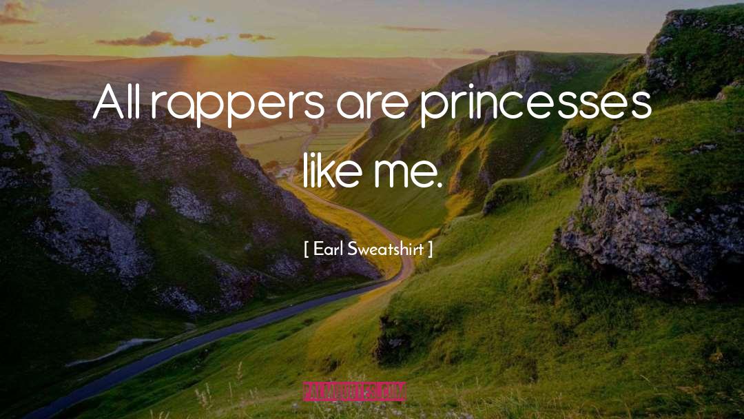 Earl Sweatshirt Quotes: All rappers are princesses like