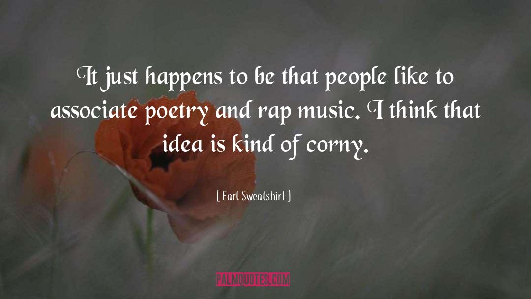 Earl Sweatshirt Quotes: It just happens to be