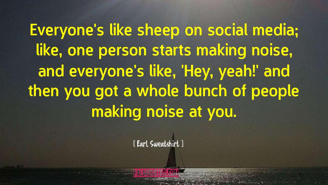 Earl Sweatshirt Quotes: Everyone's like sheep on social