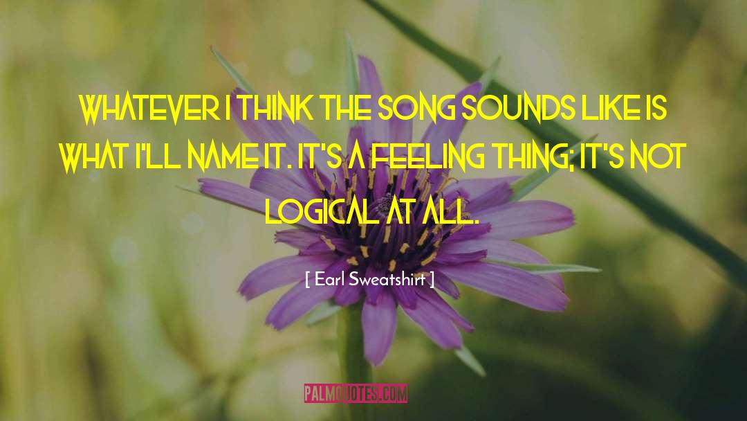 Earl Sweatshirt Quotes: Whatever I think the song