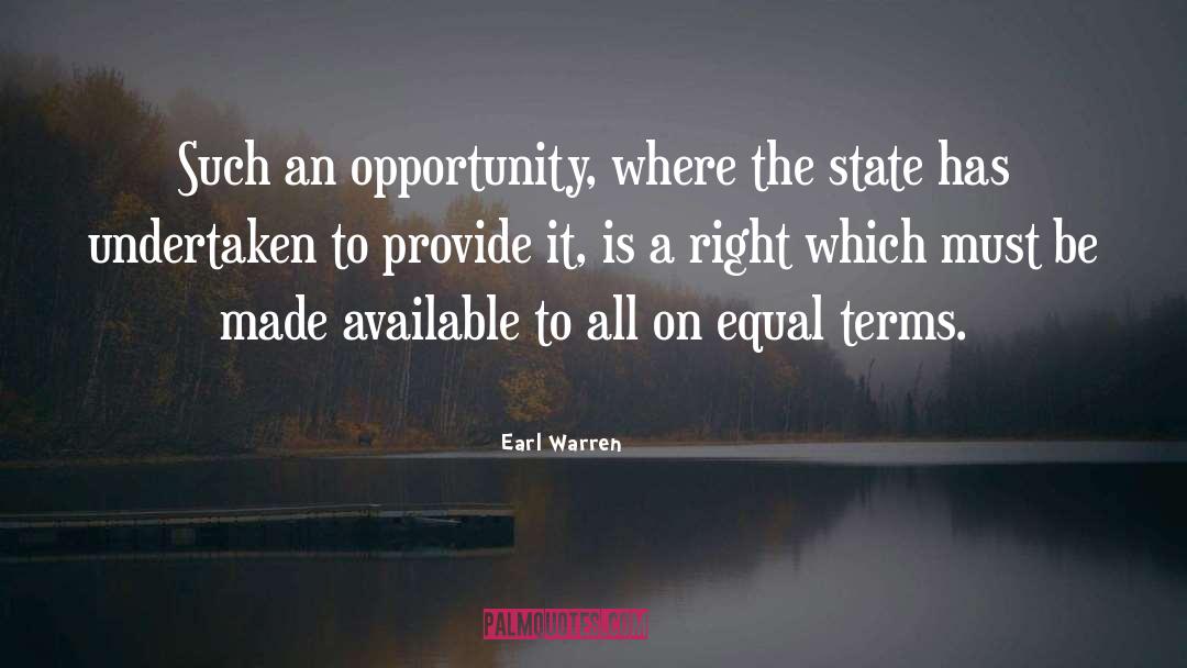 Earl Warren Quotes: Such an opportunity, where the